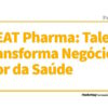 Publireportagem - BE.GREAT Pharma: Talento que Transforma Negócios no Setor da Saúde